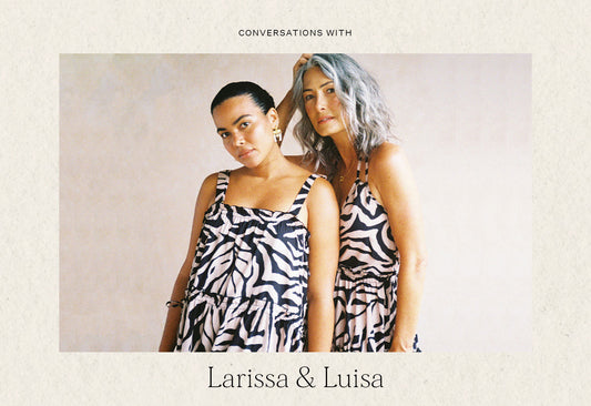 Conversations with Larissa & Luisa